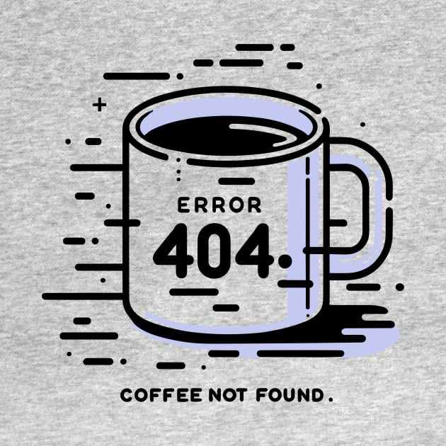 Error 404 Coffee Not Found by Francois Ringuette